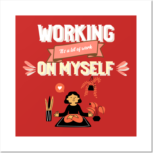 Working on Myself Funny Self care Self love Wall Art by Witchy Ways